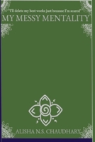 My Messy Mentality: Small compilation B0BVSTZZSM Book Cover