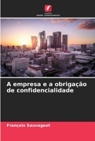 A empresa e a obrigação de confidencialidade 6206136159 Book Cover