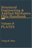 Structural Engineering and Applied Mechanics Data Handbook, Volume 3: Plates 0872013359 Book Cover