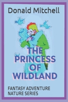 THE PRINCESS OF WILDLAND: FANTASY ADVENTURE NATURE SERIES B0DZXLH2NR Book Cover