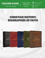 Christian History: Biographies of Faith (Teacher Guide) 1683441532 Book Cover
