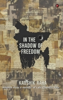 In The Shadow of Freedom: Adapted from a Memoir of Lalit Chandra Raha B0G4WT56MK Book Cover