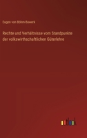 Rechte und Verhältnisse vom Standpunkte der volkswirthschaftlichen Güterlehre 3368508296 Book Cover