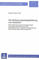 Die Verfassungswidrigerklaerung Von Gesetzen: Eine Untersuchung Der Voraussetzungen Und Folgen Des Verzichts Auf Die Gesetzestechnisch Moegliche Nicht 3820465472 Book Cover