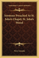 Sermons Preached At St. John's Chapel, St. John's Wood 0548296979 Book Cover