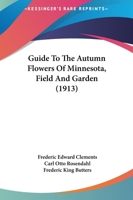 Guide to the Autumn Flowers of Minnesota, Field and Garden 112028967X Book Cover