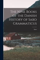 The Nine Books of the Danish History of Saxo Grammaticus 1015602843 Book Cover