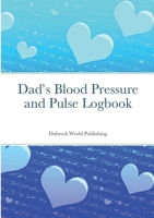 Dad’s Blood Pressure and Pulse Logbook 1257771221 Book Cover