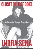 Closet Full of Coke: A Diary of a Teenage Drug Queen 1468199242 Book Cover