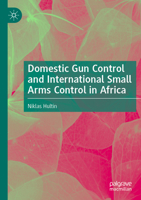 Domestic Gun Control and International Small Arms Control in Africa 3031077377 Book Cover