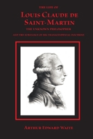 Unknown Philosopher: The Life of Louis Claude de St. Martin and the Substance of His Transcendental Doctrine
