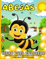 Abejas Libro Para Colorear: Libro Para Colorear De Abejas De La Miel Para Ni�os De 4 a 8 A�os - 40 Divertidas P�ginas Para Colorear Abejas, Osos Y Miel 1008934550 Book Cover
