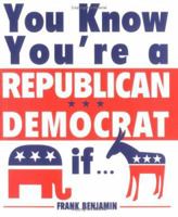 You Know You're A Republican/Democrat If... 1492633208 Book Cover