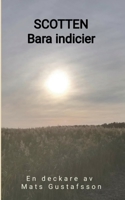 Scotten: Bara indicier (Swedish Edition) 9178517818 Book Cover