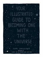 Your Illustrated Guide To Becoming One With The Universe 1440582637 Book Cover