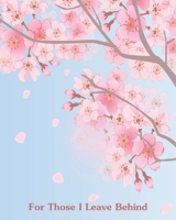 For Those I Leave Behind: An After Death Planning Organizer, pink blossoms 1661235913 Book Cover
