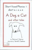 Short Vowel Phonics 1: short a, i, o, u, e A Dog, a Cot 0981771009 Book Cover