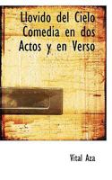 Llovido del Cielo Comedia en dos Actos y en Verso 1115056255 Book Cover