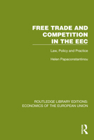 Free Trade and Competition in the EEC: Law, Policy and Practice (Routledge Library Editions: Economics of the European Union) 1041200765 Book Cover