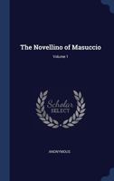 The Novellino of Masuccio, Now First Translated Into English: 1; Volume I 1376786478 Book Cover