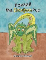 Kaysell the Dragon Pup 1426948026 Book Cover