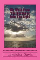 My Walk From the Darkness Into the Light 0615222897 Book Cover