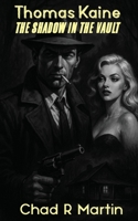 Thomas Kaine: The Shadow In The Vault (The Noir Series) B0FFBN631Q Book Cover