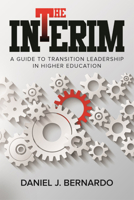 The Interim: A Guide to Transition Leadership in Higher Education 0874224136 Book Cover