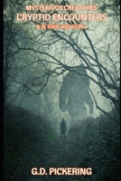 Mysterious Creatures: Cryptid Encounters: In The Authors Words - Volume 3 B0G6T78MYK Book Cover
