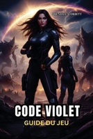GUIDE DU JEU CODE VIOLET: Un guide complet pour maîtriser des missions, débloquer des secrets et naviguer dans l'univers de survie horrifique (French Edition) B0GFFSTM5G Book Cover