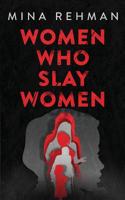 Women Who Slay Women 1789724740 Book Cover