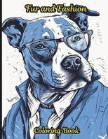 Fur and Fashion coloring book: A 50-page coloring book where you bring to life the chic and stylish side of our beloved canine companions. B0CP2G4NZY Book Cover