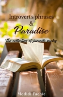 Introvert's phrases and paradise: The collection of juvenile poetry B08KBQS98X Book Cover