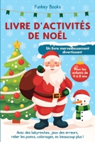 Livre d'activit�s de No�l pour les enfants de 4 � 8 ans - Un livre merveilleusement divertissant: Avec des labyrinthes, jeux des erreurs, relier les points, coloriages, et beaucoup plus ! 3967720500 Book Cover