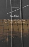 Play Championship World-Class Tennis with Bjorn McEnroe 0999527746 Book Cover