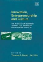 Innovation, Entrepreneurship and Culture: The Interaction Between Technology, Progress and Economic Growth 184376346X Book Cover