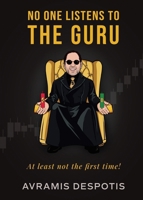 No One Listens To The Guru: The Trading Blueprint They'll Ignore Until It's Too Late 1968615326 Book Cover