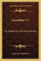 Geraldine V1: Or, Modes Of Faith And Practice 1163098043 Book Cover