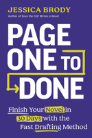 Page One to Done: Finish Your Novel in 30 Days with the Fast Drafting Method 1401998429 Book Cover