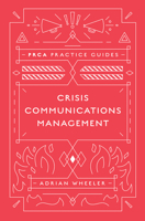 Crisis Communications (PRCA Practice Guides) 1787566188 Book Cover