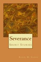 Severance: Short Stories 1544296282 Book Cover
