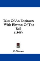 Tales of an Engineer with Rhymes of the Rail 111070965X Book Cover