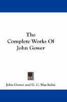 The Complete Works Of John Gower 1406782467 Book Cover