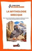 LA MYTHOLOGIE GRECQUE: Dieux, héros, récits et fonctions : pourquoi ces histoires ont survécu bien au-delà des temples qui les ont vues naître. (Le ... - Arts, Culture & Religions) B0HMP6X879 Book Cover