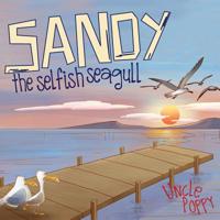 Sandy The Selfish Seagull 1522769196 Book Cover