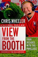 View from the Booth: Four Decades with the Phillies 1933822228 Book Cover