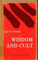 Wisdom and Cult: A Critical Analysis of the Views of Cult in Wisdom Literatures of Israel and Near East (Dissertation series ; no. 30) 0891300945 Book Cover