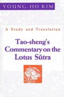 Tao-Sheng's Commentary on the Lotus Sutra: A Study and Translation (S U N Y Series in Buddhist Studies) 0791402282 Book Cover