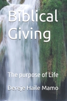 Biblical Giving: The purpose of Life B0D88H2H7C Book Cover