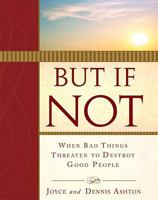 But If Not: When Bad Things Threaten to Destroy Good People 1599551667 Book Cover